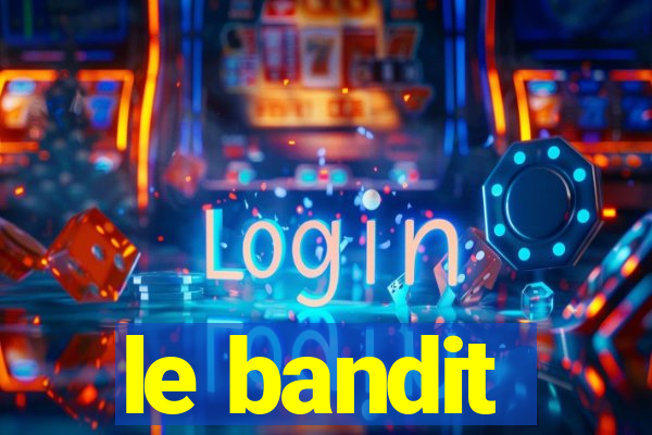 le bandit