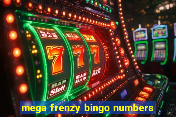 mega frenzy bingo numbers