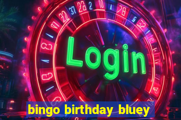 bingo birthday bluey