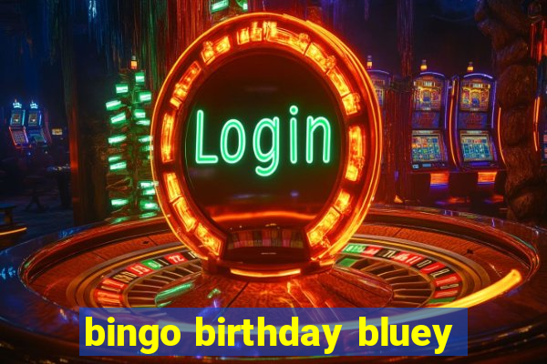 bingo birthday bluey