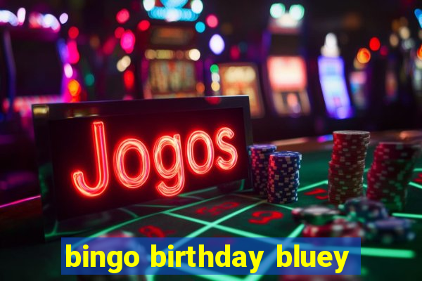 bingo birthday bluey