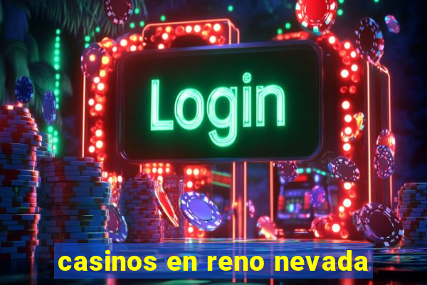 casinos en reno nevada