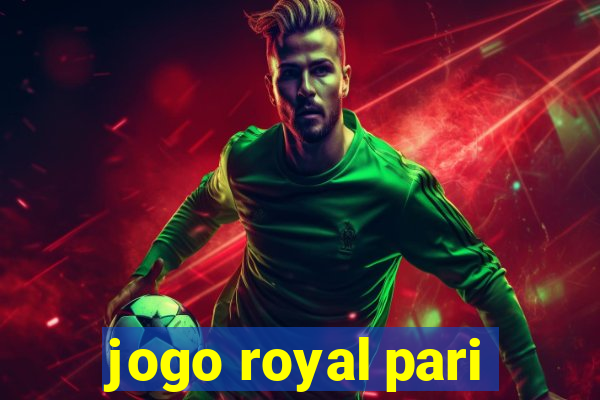 jogo royal pari