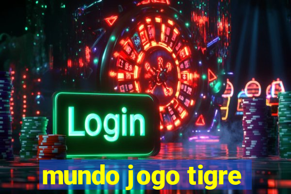 mundo jogo tigre