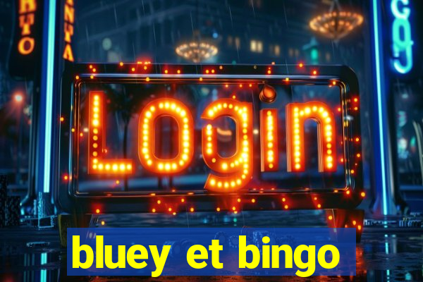 bluey et bingo