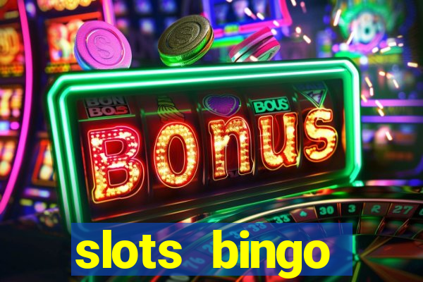 slots  bingo